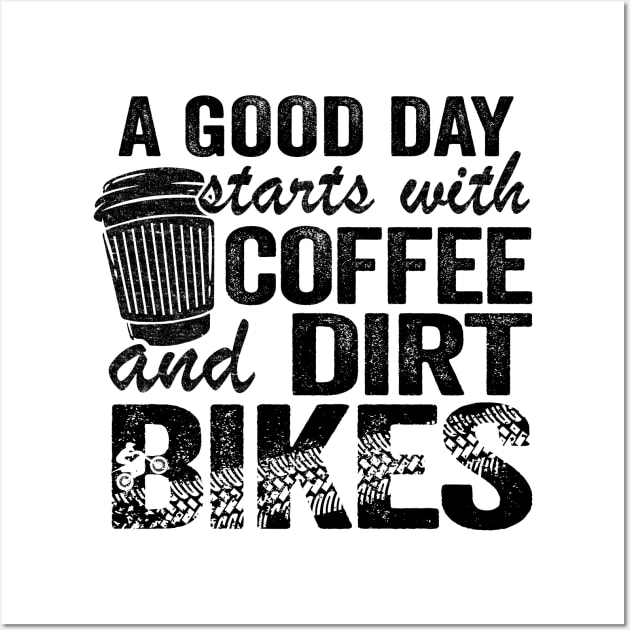 A Good Day Starts With Coffee & Dirt Bikes Funny Motocross Wall Art by Kuehni